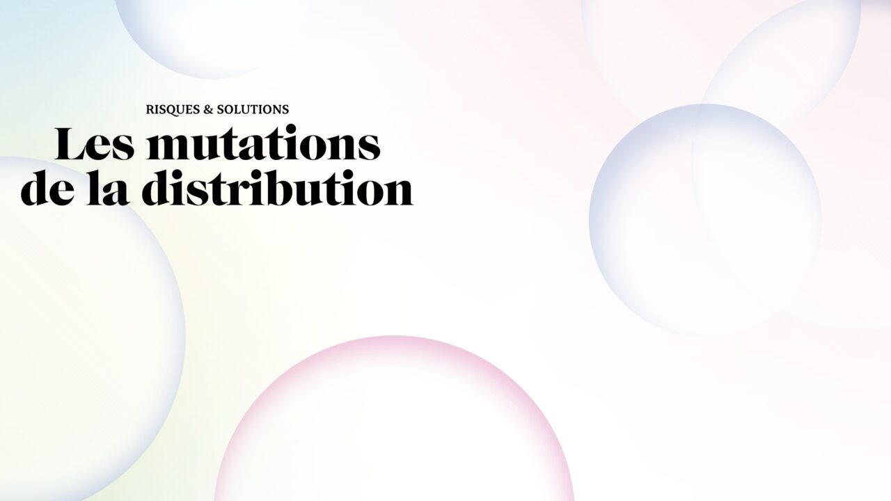 Risques & Solutions – Les mutations de la distribution