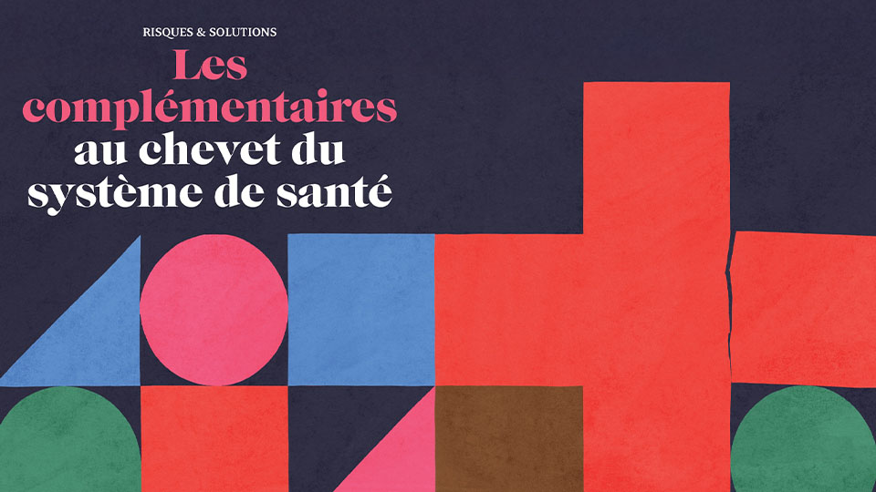 Risques & Solutions – Les complémentaires au chevet du système de santé